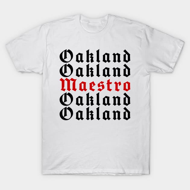 Oakland Maestro T-Shirt by mikelcal